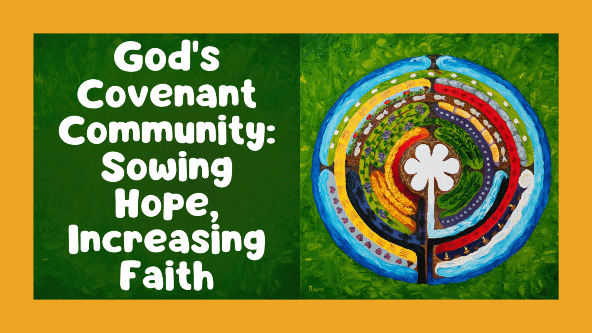 God's Covenant Community, Sowing Hope, Increasing Faith. Picture of a colorful, circular labyrinth.