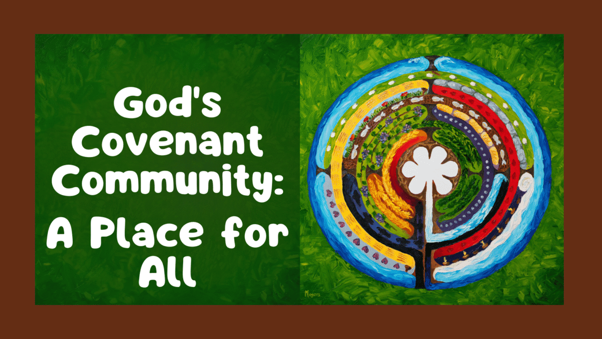 God's Covenant Community: A Place for All